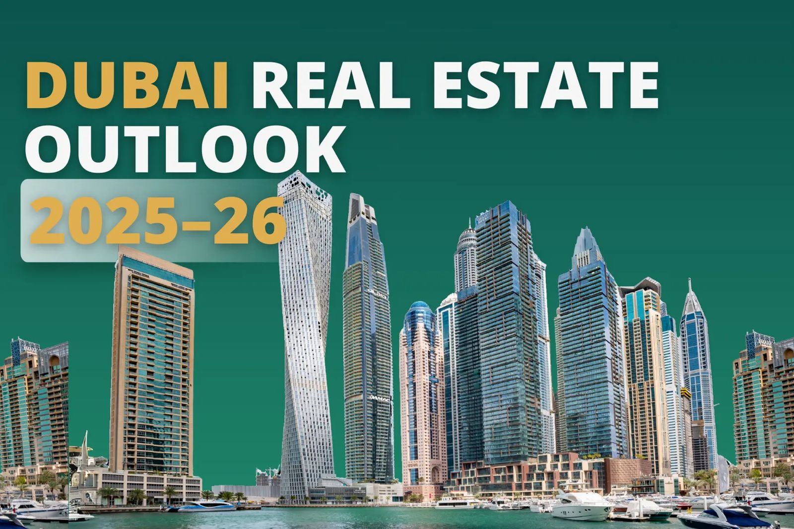 Dubai Real Estate Market Outlook 2025–2026: Hot Zones, Capital Appreciation Trends, and Forecasted Demand