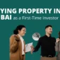 Buying Property in Dubai as a First-Time Investor: A Complete Guide