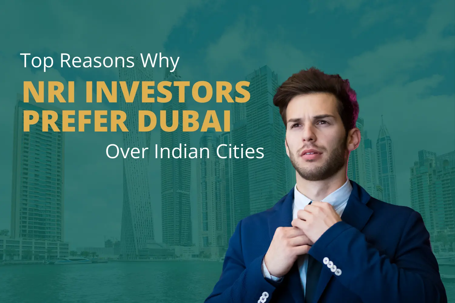 Top Reasons Why NRI Investors Prefer Dubai Over Indian Cities
