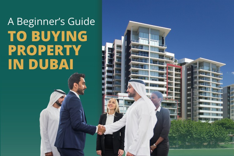 A Beginner’s Guide to Buying Property in Dubai