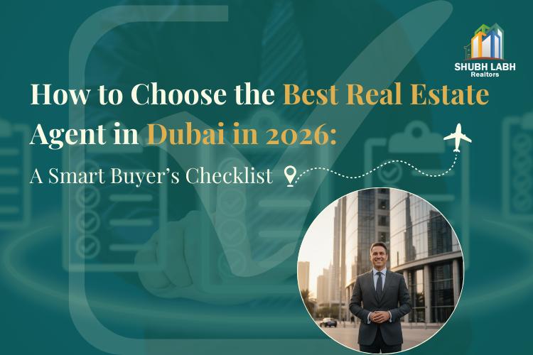 How to Choose the Best Real Estate Agent in Dubai in 2026: A Smart Buyer’s Checklist