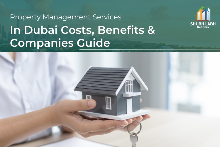 The Ultimate Guide to Property Management Services in Dubai with Costs & Benefits.