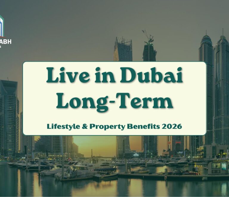 Living in Dubai Long-Term: Lifestyle & Property Ownership Benefits in 2026