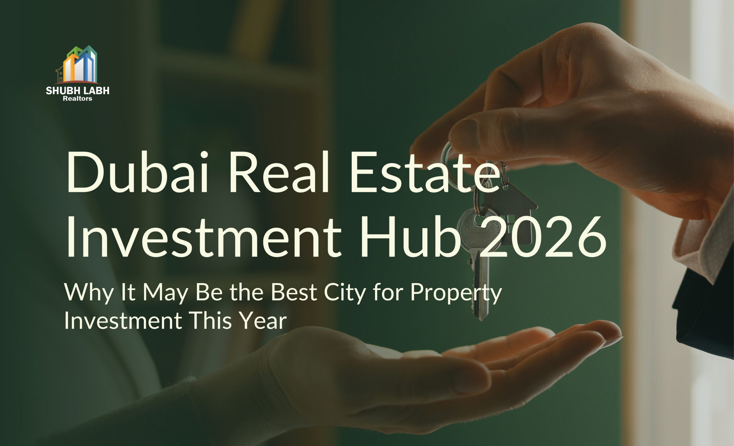 Dubai Real Estate Investment Hub 2026: Why It May Be the Best City for Property Investment This Year