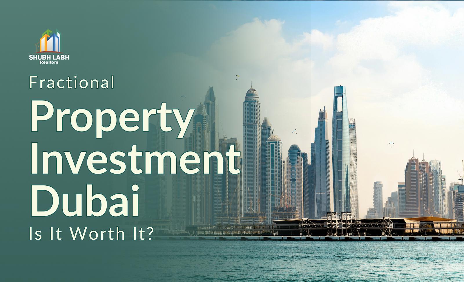 Fractional Property Investment Dubai in 2026: Is It Worth the Investment?