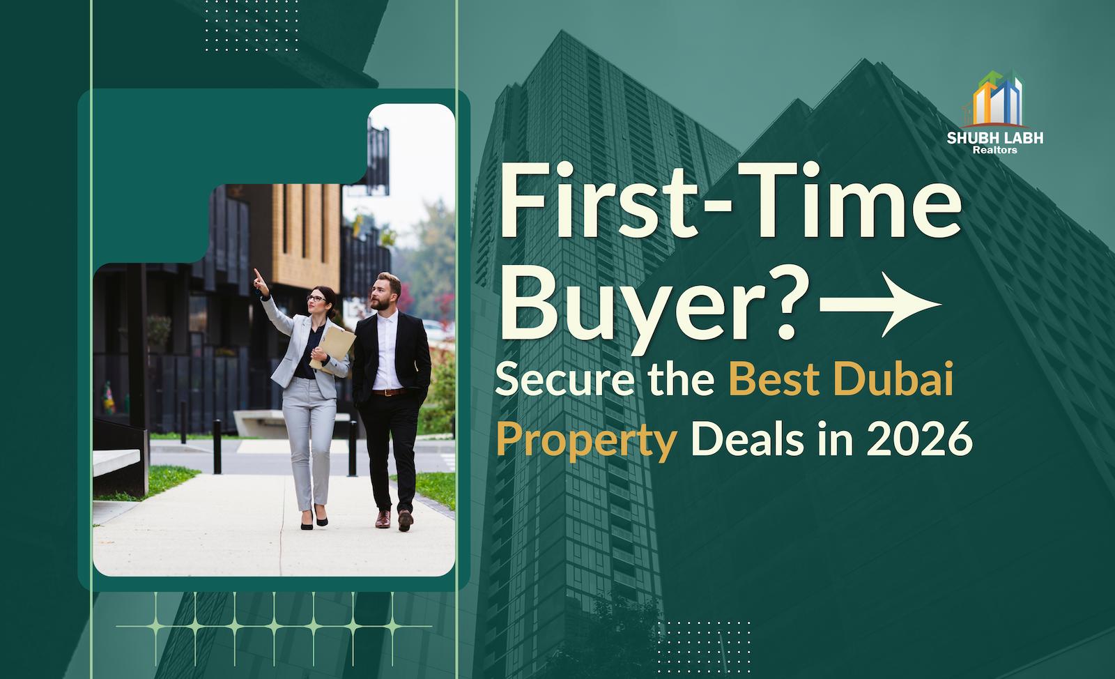 How First-Time International Buyers Can Secure the Best Deals in Dubai in 2026